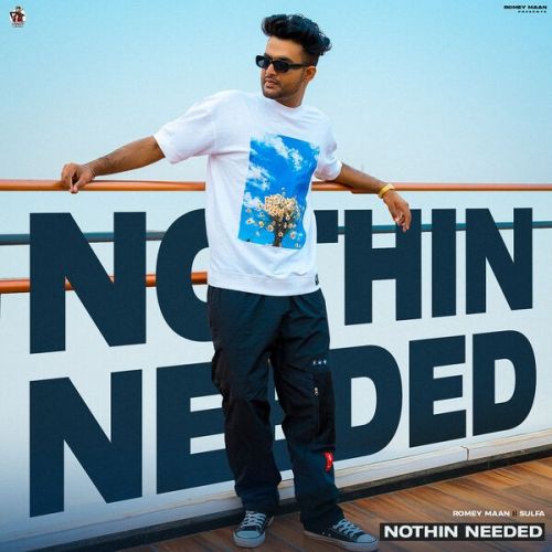 Nothin Needed Romey Maan Mp3 Song Free Download