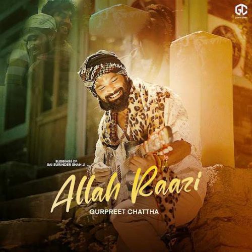 Allah Raazi Gurpreet Chattha Mp3 Song Free Download