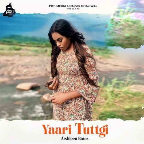 Yaari Tuttgi Aishleen Bains Mp3 Song Free Download