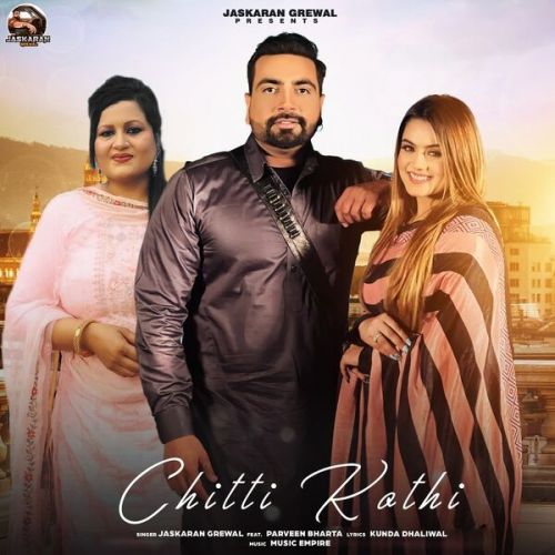 Chitti Kothi Jaskaran Grewal, Parveen Bharta Mp3 Song Free Download
