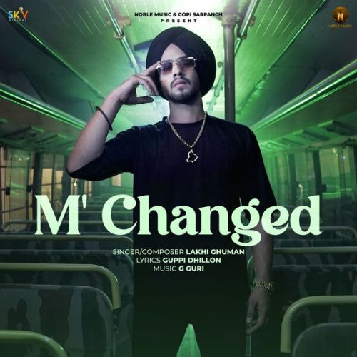 M Changed Lakhi Ghuman Mp3 Song Free Download