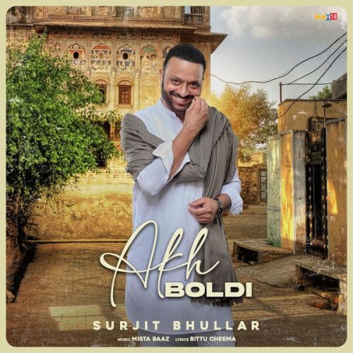 Akh Boldi Surjit Bhullar Mp3 Song Free Download