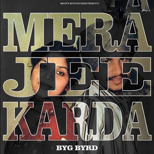 Mera Jee Karda Byg Byrd Mp3 Song Free Download