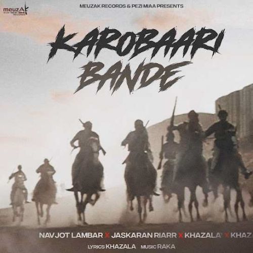 Karobaari Bande Navjot Lambar, Jaskaran Riarr, Khazala Mp3 Song Free Download