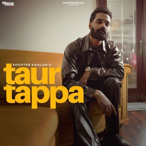 Taur Tappa Shooter Kahlon Mp3 Song Free Download