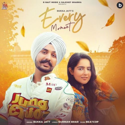 Every Moment Bukka Jatt Mp3 Song Free Download