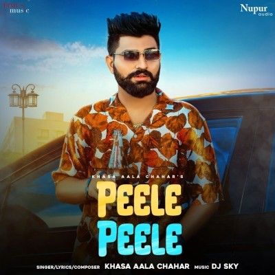 Peele Peele Khasa Aala Chahar Mp3 Song Free Download