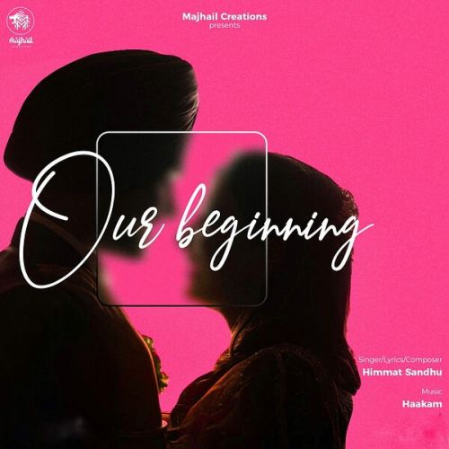 Our Beginning Himmat Sandhu Mp3 Song Free Download