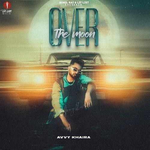 Over the Moon Avvy Khaira full album mp3 songs download