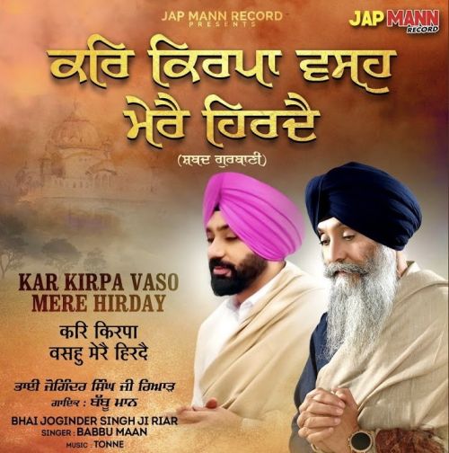 Kar Kirpa Vaso Mere Hirday Bhai Joginder Singh Ji Riar, Babbu Maan Mp3 Song Free Download