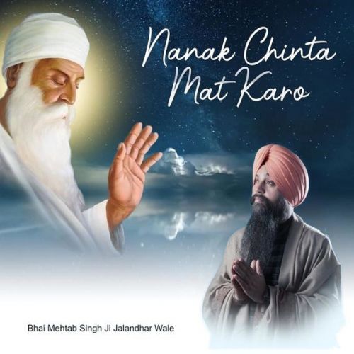 Nanak Chinta Mat Karo Bhai Mehtab Singh Ji Jalandhar wale Mp3 Song Free Download