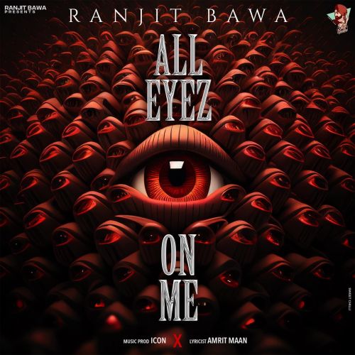 All Eyez On Me Ranjit Bawa Mp3 Song Free Download