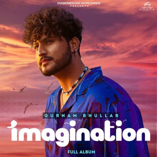 Imagination Gurnam Bhullar full album mp3 songs download