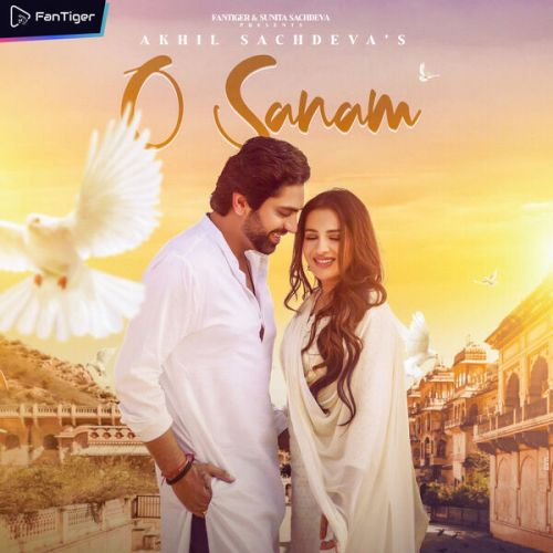 O Sanam Akhil Sachdeva Mp3 Song Free Download