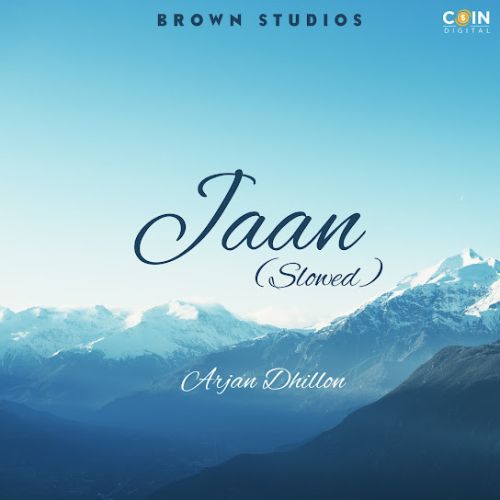 Jaan (Slowed Version) Arjan Dhillon Mp3 Song Free Download