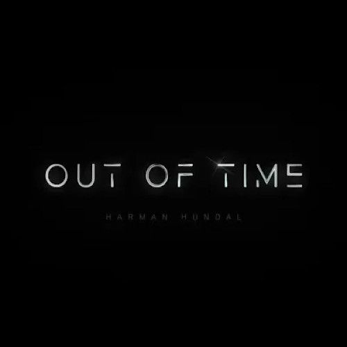Out of Time Harman Hundal Mp3 Song Free Download