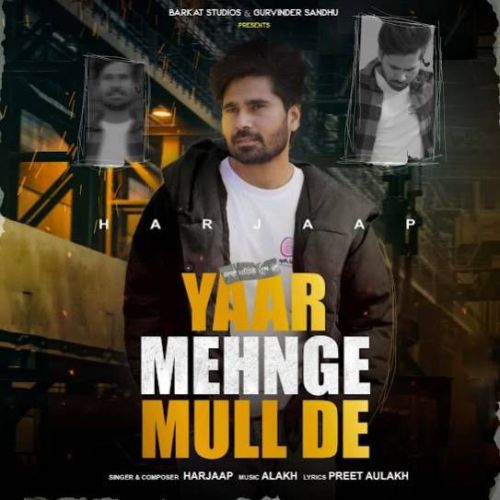 Yaar Mehnge Mull De Harjaap Mp3 Song Free Download