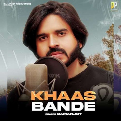 Khaas Bande Damanjot Mp3 Song Free Download