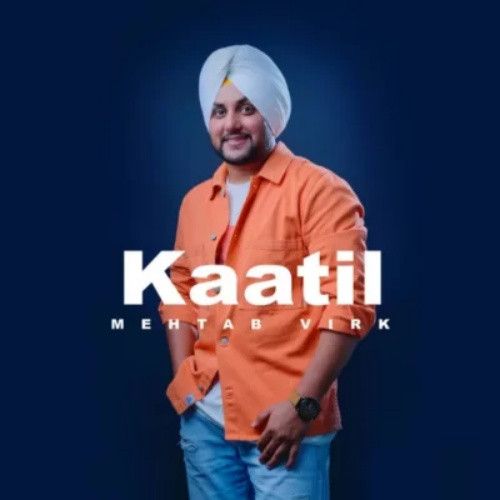Kaatil Mehtab Virk Mp3 Song Free Download
