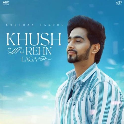 Khush Rehn Laga Kulshan Sandhu Mp3 Song Free Download