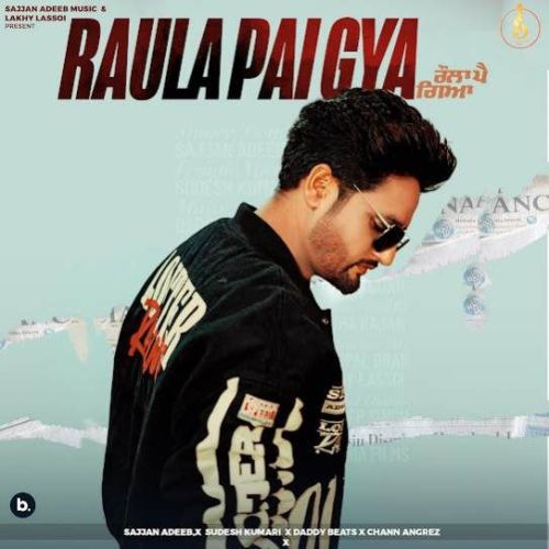 Raula Pai Gya Sajjan Adeeb Mp3 Song Free Download