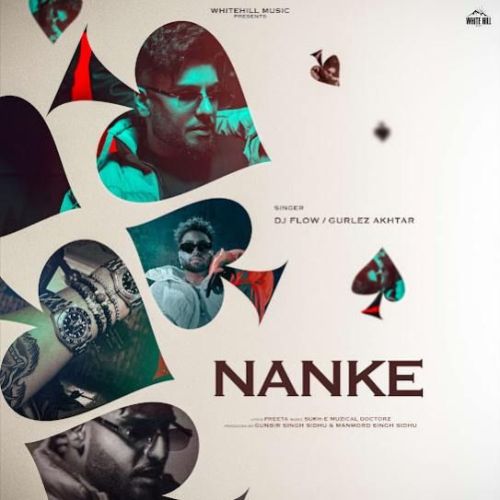 Nanke DJ Flow, Gurlez Akhtar Mp3 Song Free Download