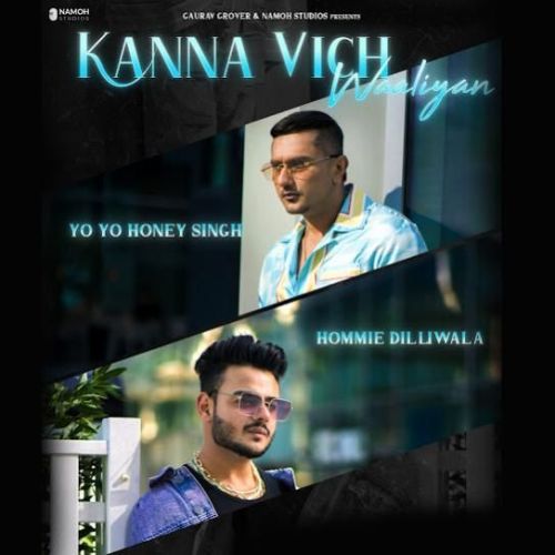 Kanna Vich Waaliyan Yo Yo Honey Singh, Hommie Dilliwala Mp3 Song Free Download
