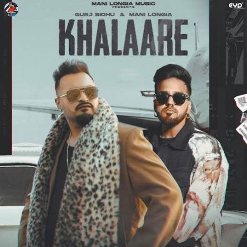 Khalaare Gurj Sidhu, Mani Longia Mp3 Song Free Download