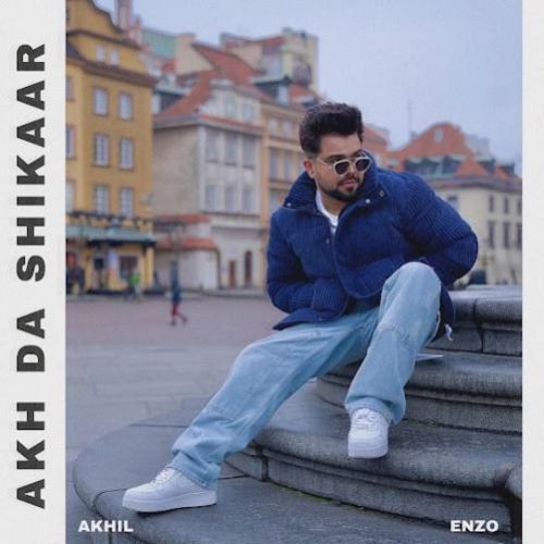 AKH DA SHIKAAR Akhil Mp3 Song Free Download