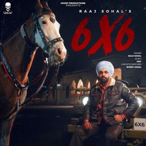 6X6 Raaj Sohal Mp3 Song Free Download