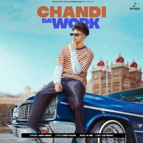 Chandi Da Work Ashu Sidhu Mp3 Song Free Download