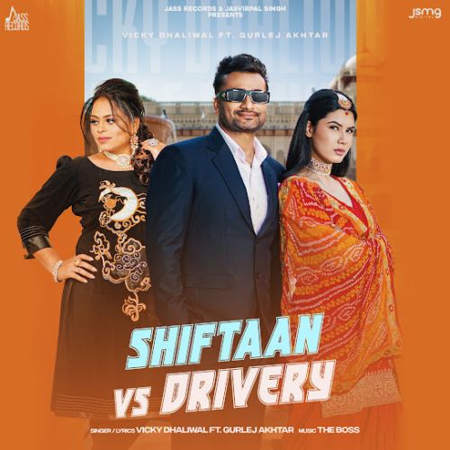 Shiftaan Vs Drivery Vicky Dhaliwal, Gurlez Akhtar Mp3 Song Free Download