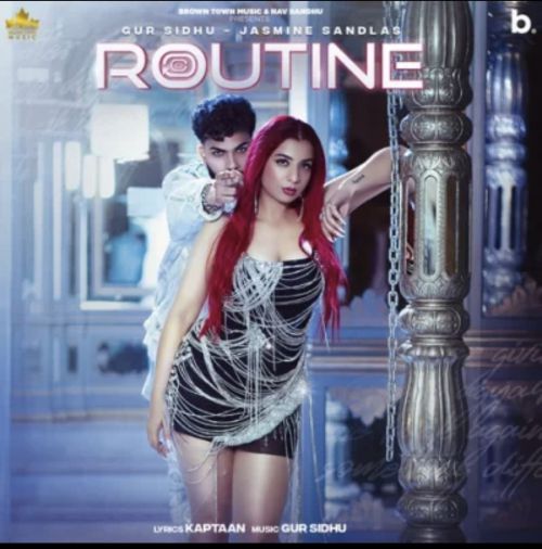 Routine Gur Sidhu, Jasmine Sandlas Mp3 Song Free Download