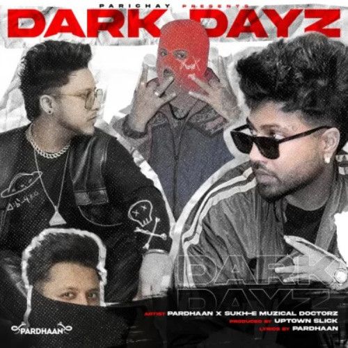 Dark Dayz Sukh E Musical Doctorz, Pardhaan Mp3 Song Free Download