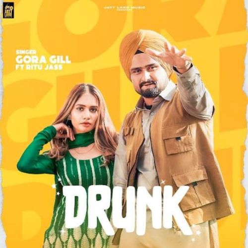 Drunk Gora Gill, Ritu Jass Mp3 Song Free Download