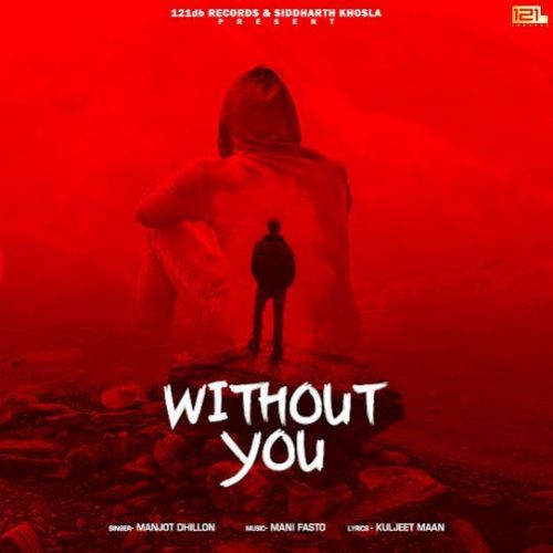 Without You Manjot Dhillon Mp3 Song Free Download