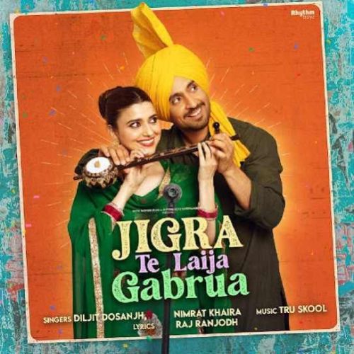 Jigra Te Laija Gabrua Nimrat Khaira, Diljit Dosanjh Mp3 Song Free Download
