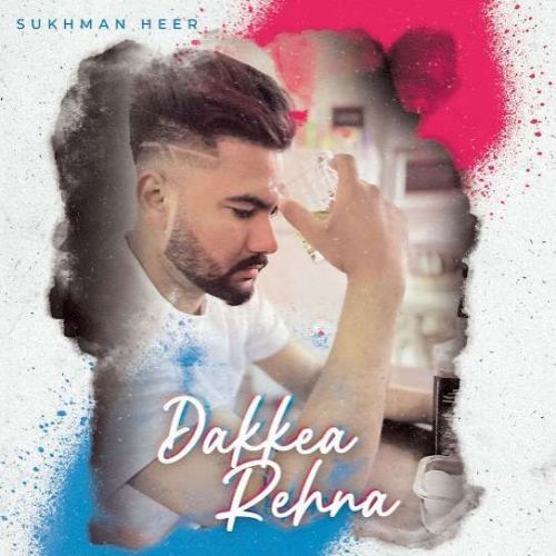 Dakkea Rehna Sukhman Heer Mp3 Song Free Download