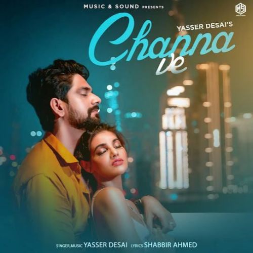 Channa Ve Yasser Desai Mp3 Song Free Download