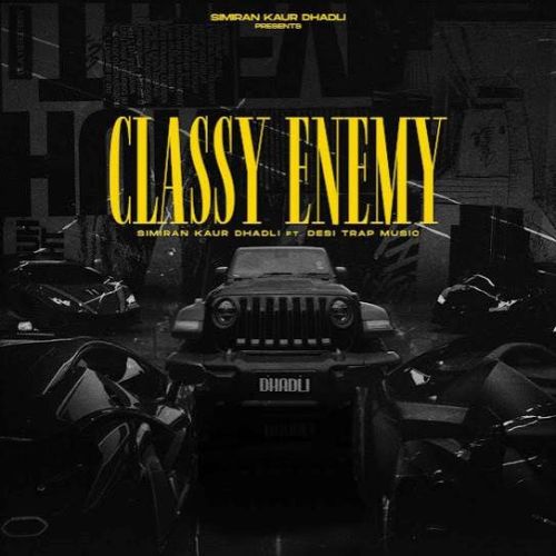 Classy Enemy Simiran Kaur Dhadli Mp3 Song Free Download