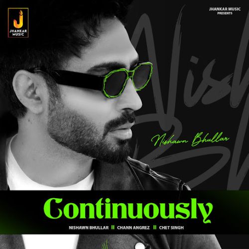 Continuously Nishawn Bhullar Mp3 Song Free Download