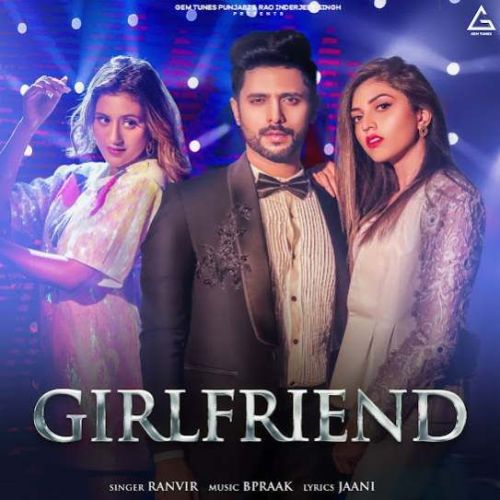 Girlfriend Ranvir Mp3 Song Free Download