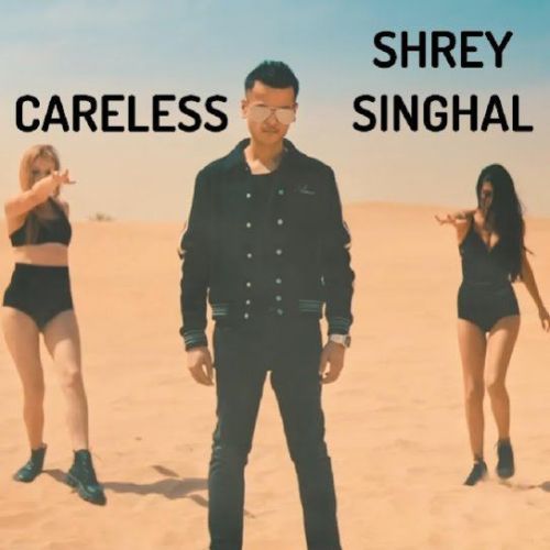 Careless Shrey Singhal Mp3 Song Free Download