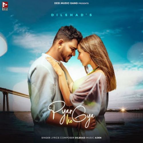 Pyar Ho Gya Dilshad Mp3 Song Free Download