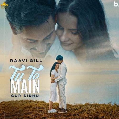 Tu Te Main Raavi Gill Mp3 Song Free Download