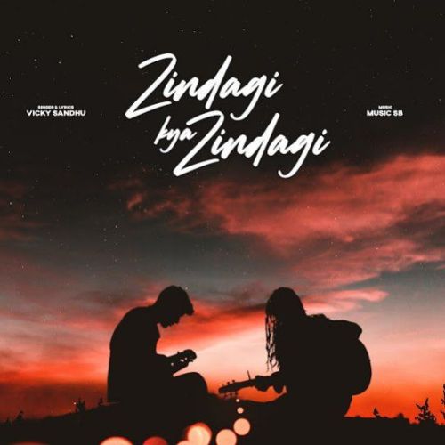 Zindagi Kya Zindagi Vicky Sandhu Mp3 Song Free Download