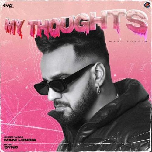 My Thoughts Mani Longia Mp3 Song Free Download
