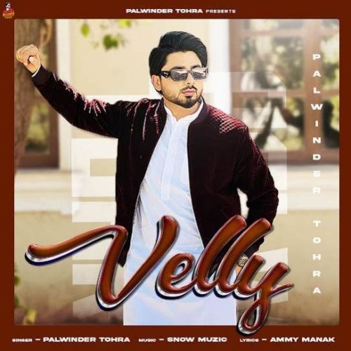 Velly Palwinder Tohra Mp3 Song Free Download