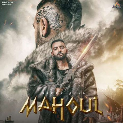 Mahoul Sippy Gill Mp3 Song Free Download