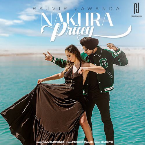 Nakhra Pricey Rajvir Jawanda Mp3 Song Free Download